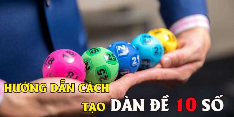 Cách tạo dàn 10 số đề hiệu quả nhất