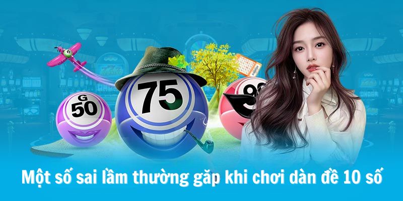 Những sai lầm khi chơi dàn đề 10 số