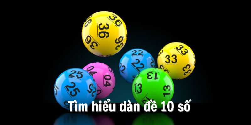 Tìm hiểu cơ bản về dàn đề 10 số