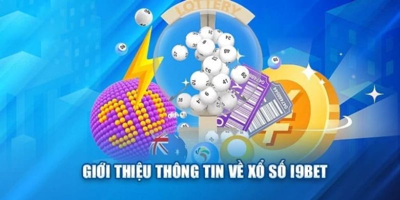 Xổ số i9bet được nhiều hội viên lựa chọn trải nghiệm